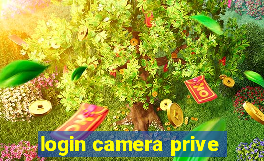 login camera prive